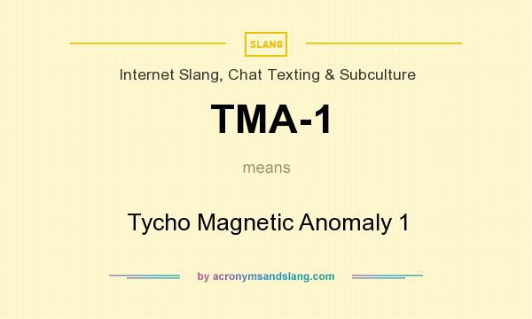 What does TMA-1 mean? It stands for Tycho Magnetic Anomaly 1