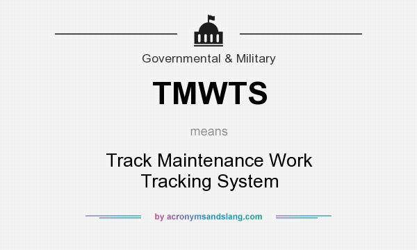 What does TMWTS mean? It stands for Track Maintenance Work Tracking System