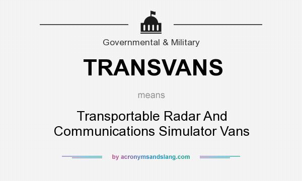 What does TRANSVANS mean? It stands for Transportable Radar And Communications Simulator Vans
