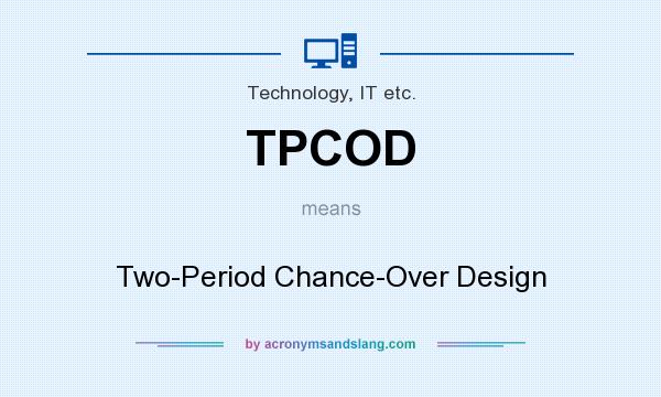 What does TPCOD mean? It stands for Two-Period Chance-Over Design