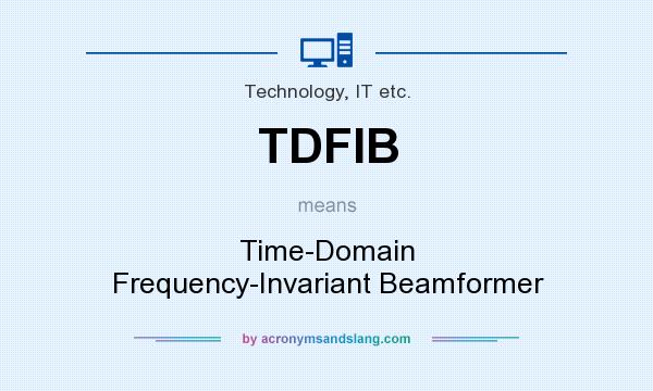 What does TDFIB mean? It stands for Time-Domain Frequency-Invariant Beamformer