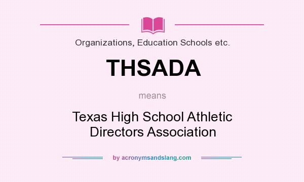 What does THSADA mean? It stands for Texas High School Athletic Directors Association