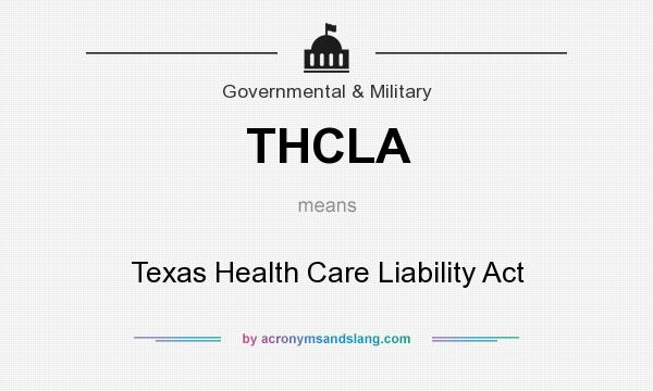 What does THCLA mean? It stands for Texas Health Care Liability Act