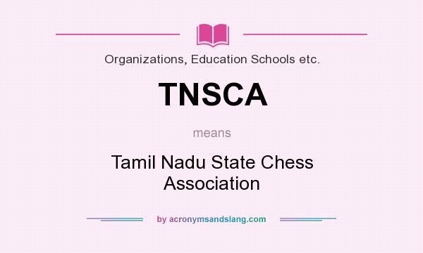What does TNSCA mean? It stands for Tamil Nadu State Chess Association