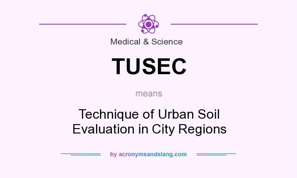 What does TUSEC mean? It stands for Technique of Urban Soil Evaluation in City Regions