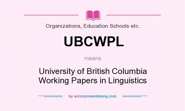 What does UBCWPL mean? It stands for University of British Columbia Working Papers in Linguistics
