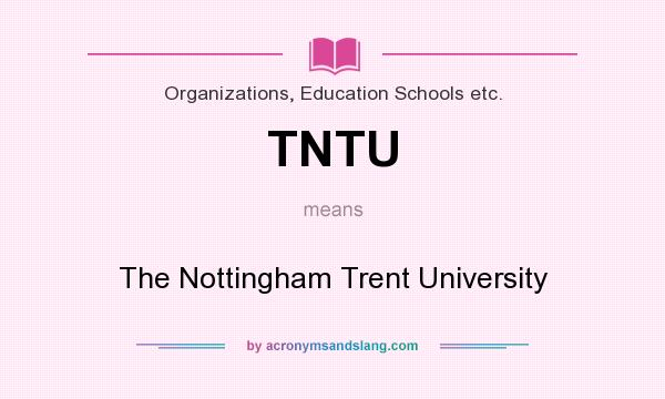 What does TNTU mean? It stands for The Nottingham Trent University