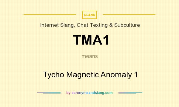 What does TMA1 mean? It stands for Tycho Magnetic Anomaly 1