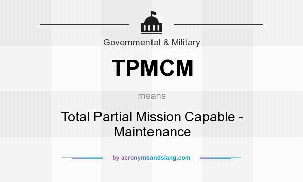 What does TPMCM mean? It stands for Total Partial Mission Capable - Maintenance