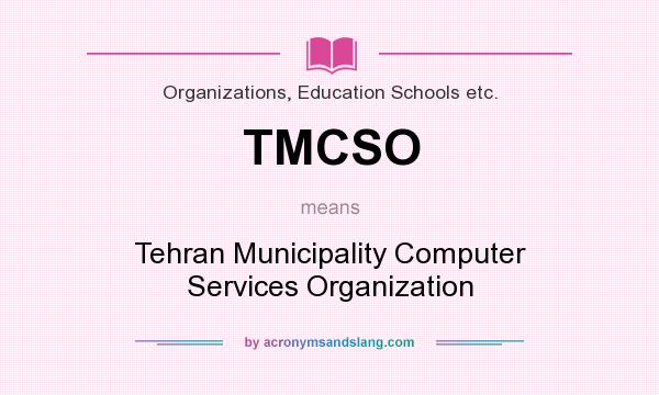 What does TMCSO mean? It stands for Tehran Municipality Computer Services Organization