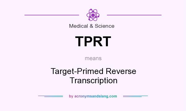 What does TPRT mean? It stands for Target-Primed Reverse Transcription