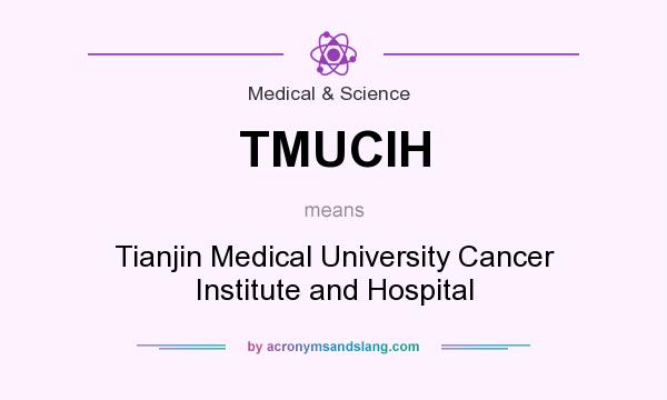 What does TMUCIH mean? It stands for Tianjin Medical University Cancer Institute and Hospital