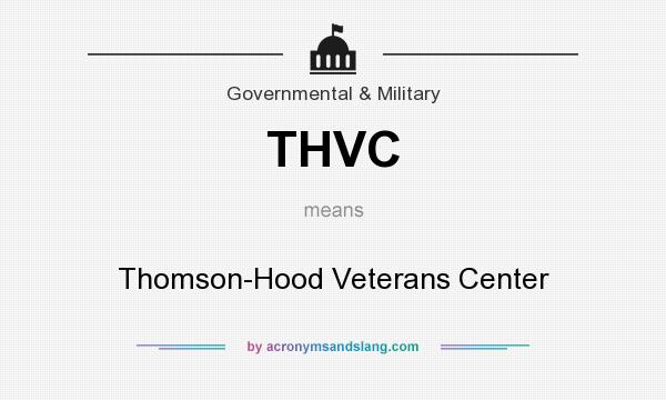 What does THVC mean? It stands for Thomson-Hood Veterans Center