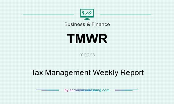 What does TMWR mean? It stands for Tax Management Weekly Report