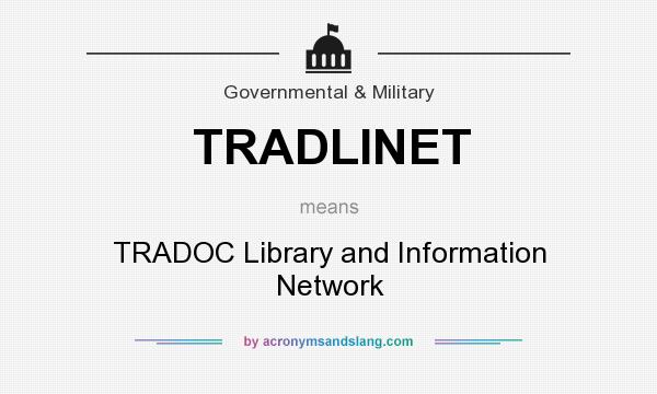 What does TRADLINET mean? It stands for TRADOC Library and Information Network