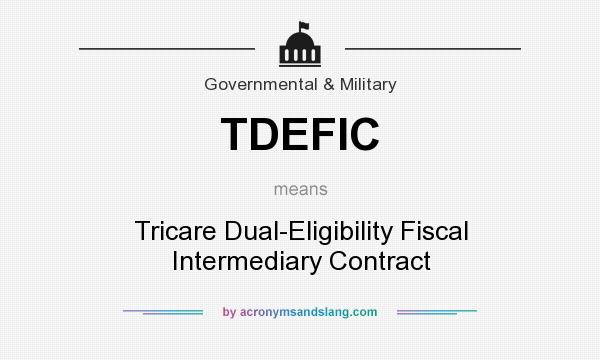 What does TDEFIC mean? It stands for Tricare Dual-Eligibility Fiscal Intermediary Contract