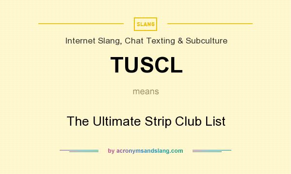 What does TUSCL mean? It stands for The Ultimate Strip Club List