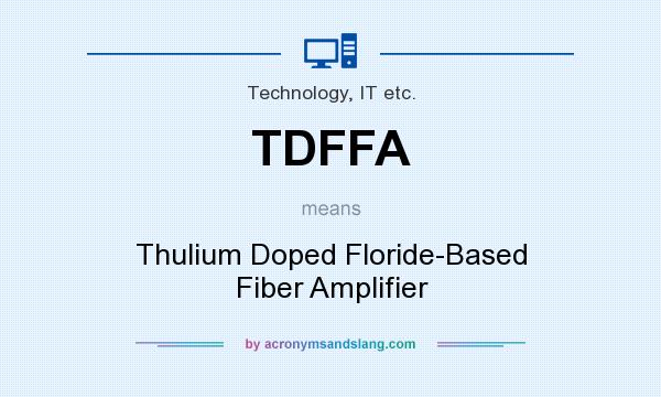 What does TDFFA mean? It stands for Thulium Doped Floride-Based Fiber Amplifier