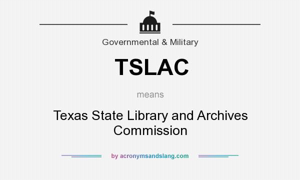 What does TSLAC mean? It stands for Texas State Library and Archives Commission