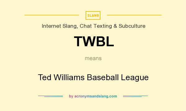 What does TWBL mean? It stands for Ted Williams Baseball League