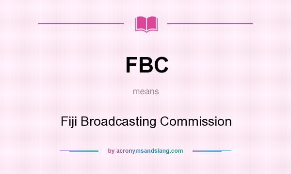What does FBC mean? It stands for Fiji Broadcasting Commission