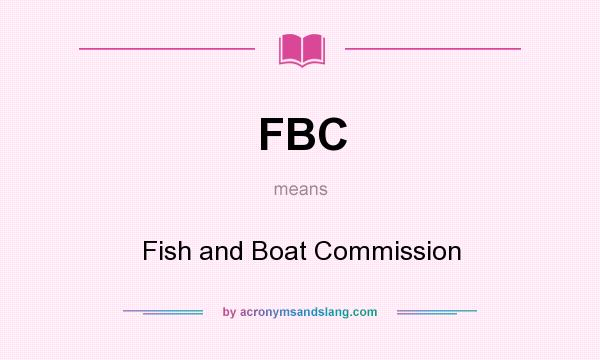 What does FBC mean? It stands for Fish and Boat Commission