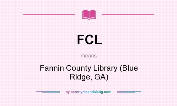 What does FCL mean? It stands for Fannin County Library (Blue Ridge, GA)