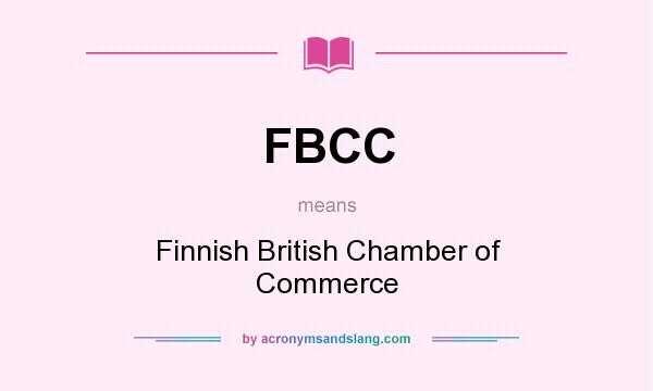 What does FBCC mean? It stands for Finnish British Chamber of Commerce