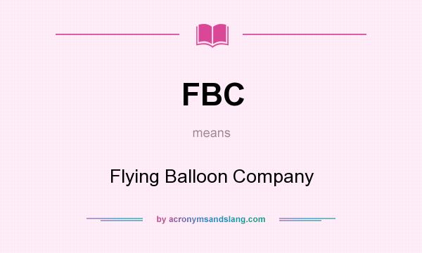 What does FBC mean? It stands for Flying Balloon Company