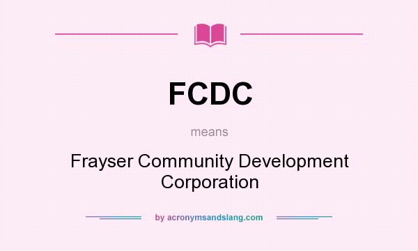 What does FCDC mean? It stands for Frayser Community Development Corporation