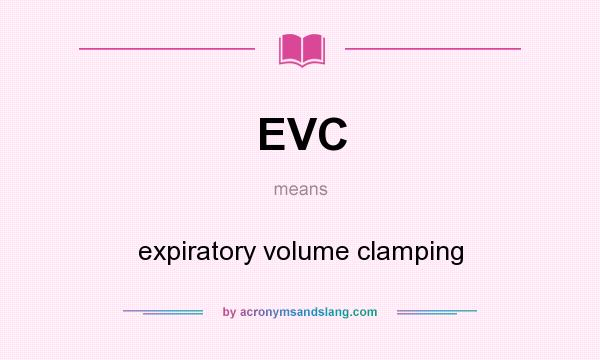 What does EVC mean? It stands for expiratory volume clamping