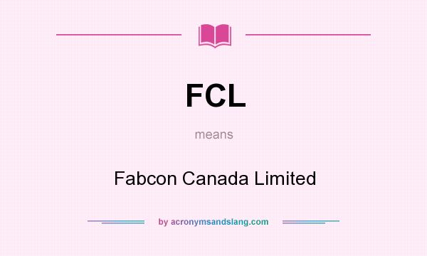 What does FCL mean? It stands for Fabcon Canada Limited