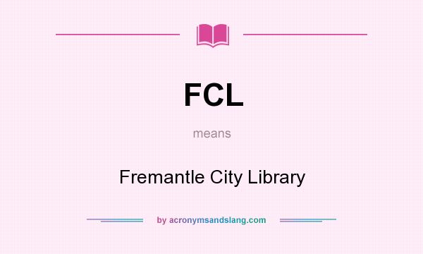 What does FCL mean? It stands for Fremantle City Library