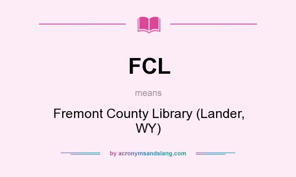 What does FCL mean? It stands for Fremont County Library (Lander, WY)