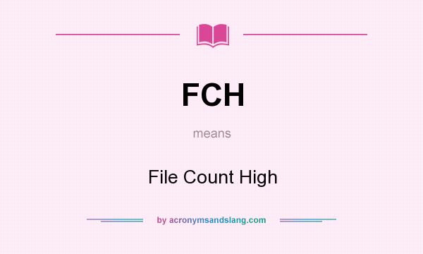 What does FCH mean? It stands for File Count High