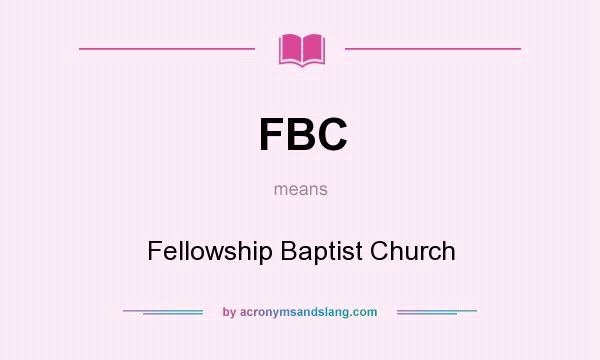 What does FBC mean? It stands for Fellowship Baptist Church