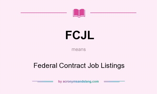 What does FCJL mean? It stands for Federal Contract Job Listings