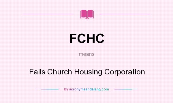 What does FCHC mean? It stands for Falls Church Housing Corporation