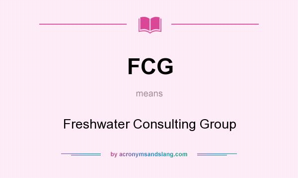 What does FCG mean? It stands for Freshwater Consulting Group