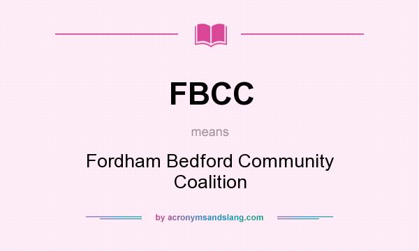 What does FBCC mean? It stands for Fordham Bedford Community Coalition