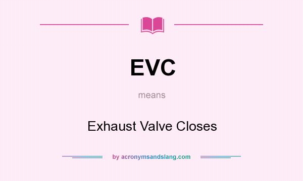 What does EVC mean? It stands for Exhaust Valve Closes