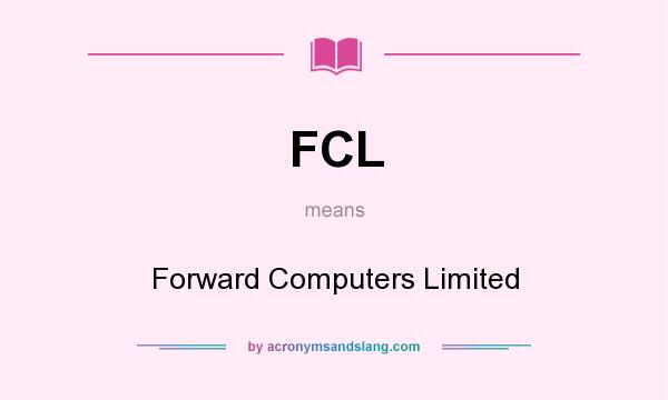 What does FCL mean? It stands for Forward Computers Limited
