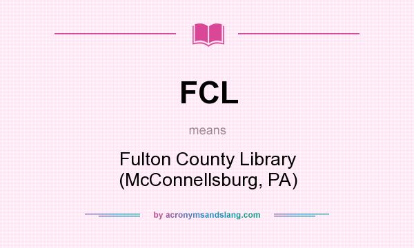 What does FCL mean? It stands for Fulton County Library (McConnellsburg, PA)