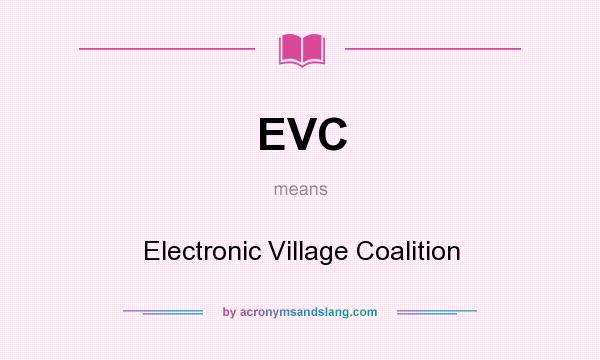What does EVC mean? It stands for Electronic Village Coalition