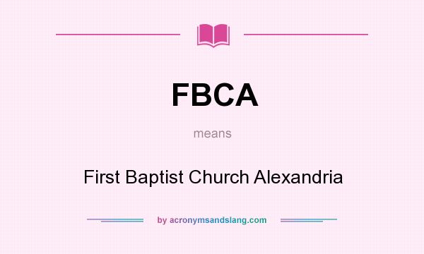 What does FBCA mean? It stands for First Baptist Church Alexandria