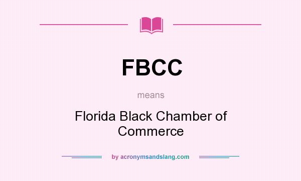 What does FBCC mean? It stands for Florida Black Chamber of Commerce