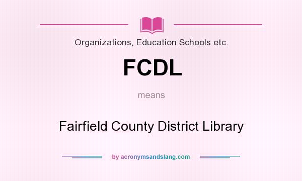 What does FCDL mean? It stands for Fairfield County District Library