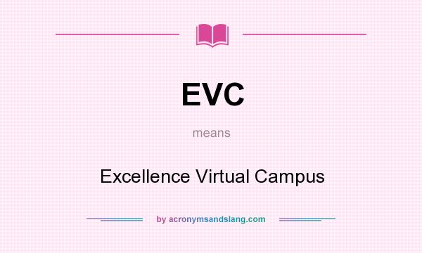 What does EVC mean? It stands for Excellence Virtual Campus