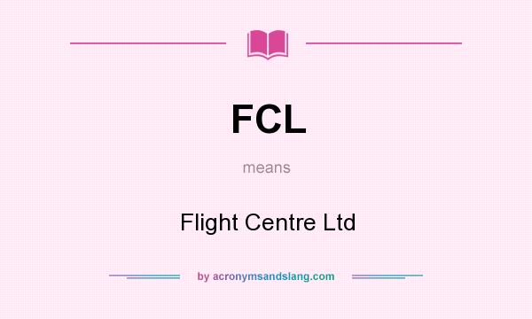 What does FCL mean? It stands for Flight Centre Ltd
