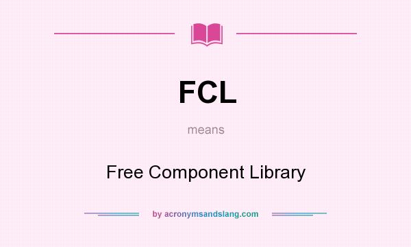 What does FCL mean? It stands for Free Component Library